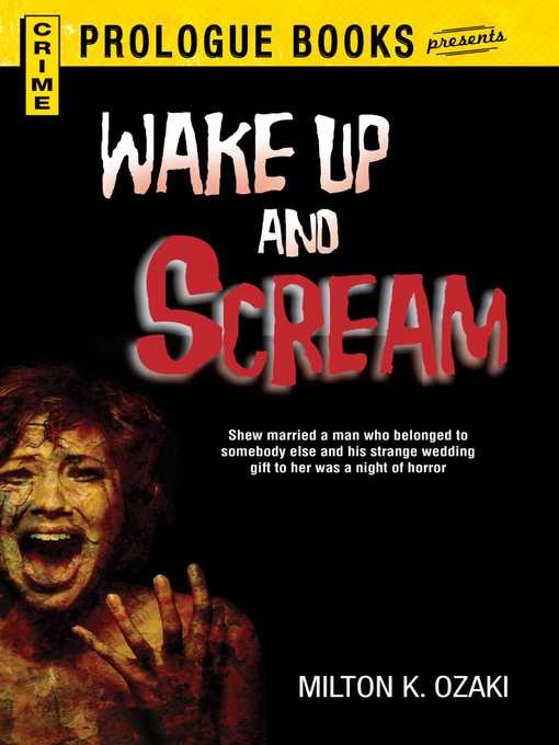 Title details for Wake Up and Scream by Milton K Ozaki - Available